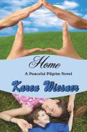 Home, a Peaceful Pilgrim Novel di Karen Wiesner edito da LULU PR