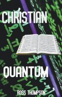 Christian Quantum di Ross Thompson edito da LIGHTNING SOURCE INC