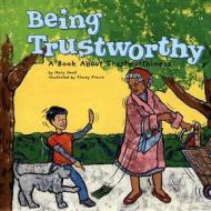 Being Trustworthy: A Book about Trustworthiness di Mary Small edito da Picture Window Books