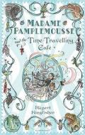 Madame Pamplemousse And The Time-travelling Cafe di Rupert Kingfisher edito da Bloomsbury Publishing Plc