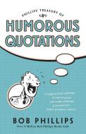 Phillips' Treasury of Humorous Quotations di Bob Phillips edito da Tyndale House Publishers, Inc.