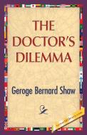The Doctor's Dilemma di George Bernard Shaw edito da 1ST WORLD LIBRARY