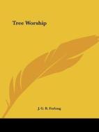 Tree Worship di J. G. R. Forlong edito da Kessinger Publishing, Llc