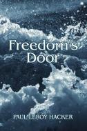 Freedom's Door di Paul Leroy Hacker edito da AUTHORHOUSE