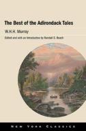 The Best of the Adirondack Tales di W. H. H. Murray edito da EXCELSIOR ED