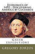 Economics of 1492 - Discovering America by Columbus di Gregory Zorzos edito da Createspace