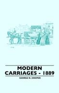 Modern Carriages - 1889 di George N. Hooper edito da Marcel Press