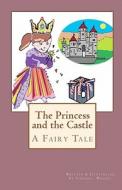 The Princess and the Castle: A Fairy Tale di Virginia Wright edito da Createspace