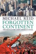 Forgotten Continent: The Battle for Latin America's Soul di Michael Reid edito da Blackstone Audiobooks