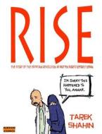 Rise: The Story of the Egyptian Revolution as Written Shortly Before It Began di Tarek Shahin edito da Createspace