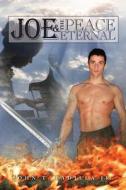 Joe and the Peace Eternal di John T. Padilla Jr edito da Createspace