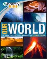 DISCOVERY KIDS OUR WORLD di Parragon Books Ltd edito da DISCOVERY KIDS