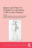 Space and Place in Children S Literature, 1789 to the Present di Maria Sachiko Cecire, Hannah Field, Malini Roy edito da ROUTLEDGE