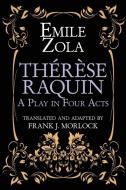Therese Raquin: A Play in Four Acts di Emile Zola edito da BORGO PR