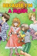 Because I'm a Maid! Vol.1: Because I'm a Maid! di Sayuri Sakai edito da Createspace