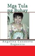 MGA Tula Ng Buhay di Angelita Casanova Esguerra, Tatay Jobo Elizes Pub edito da Createspace