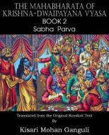 The Mahabharata of Krishna-Dwaipayana Vyasa Book 2 Sabha Parva di Krishna-Dwaipayana Vyasa edito da SPASTIC CAT PR