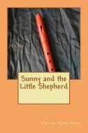 Sunny and the Little Shepherd di Marcia Oppermann edito da Createspace