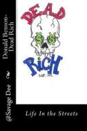 Dead Rich: Life of the Streets di Donald Julio Benson edito da Createspace