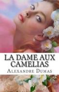 La Dame Aux Camelias di Alexandre Dumas edito da Createspace