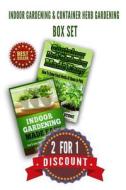 Indoor Gardening & Container Herb Gardening Box Set: 2 for 1 Discount di Dr John Stone edito da Createspace