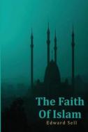 The Faith of Islam di Edward Sell edito da Createspace