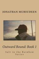 Outwardbound Book 1: Sailing Around the World Series di Jonathan Muhiudeen edito da Createspace Independent Publishing Platform