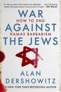 War Against the Jews: How to End Hamas Barbarism di Alan Dershowitz edito da HOT BOOKS
