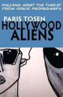 Hollywood Aliens di Paris Tosen edito da Createspace Independent Publishing Platform