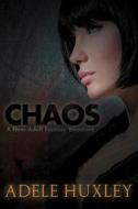 Chaos: A New Adult Fantasy Romance di Adele Huxley edito da Createspace