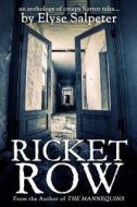 Ricket Row: An Anthology of Creepy Horror Tales di Elyse Salpeter edito da Createspace