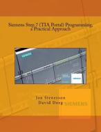 Siemens Step 7 (Tia Portal) Programming, a Practical Approach di Jon Stenerson, David Deeg edito da Createspace