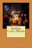 Apology, Crito, Phaedo di Plato edito da Createspace