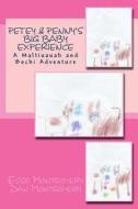 Petey & Penny's Big Baby Experience: A Maltiuauah and Bochi Adventure di Essie Grace Montgomery, Daniel Keith Montgomery edito da Createspace