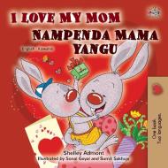 I Love My Mom (English Swahili Bilingual Book for Kids) di Shelley Admont, Kidkiddos Books edito da KidKiddos Books Ltd.