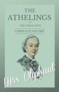The Athelings, or The Three Gifts - Complete Volume di Margaret Wilson Oliphant edito da Read Books