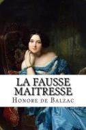 La Fausse Maitresse di Honore De Balzac edito da Createspace Independent Publishing Platform
