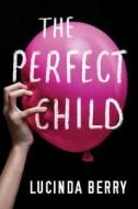 The Perfect Child di Lucinda Berry edito da Amazon Publishing