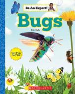 Bugs (Be an Expert]) di Erin Kelly edito da CHILDRENS PR