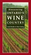 Discovering Ontario's Wine Country di Linda Bramble, Shari Darling edito da BOSTON MILLS PR