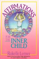 Affirmations for the Inner Child di Rokelle Lerner edito da Health Communications