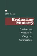 Evaluating Ministry di Jill M. Hudson edito da Alban Institute