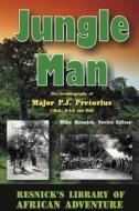 Jungle Man: An Autobiography of Major P.J. Pretorius di P. J. Pretorius edito da ALEXANDER BOOKS
