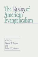 Variety of American Evangelicalism di Donald W. Dayton edito da Wipf & Stock Publishers