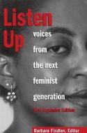 Listen Up: Voices from the Next Feminist Generation di Barbara Findlen edito da SEAL PR CA