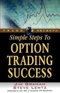 Simple Steps to Option Trading Success di Steve Lentz, Jim Graham edito da MARKETPLACE BOOKS
