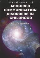 Handbook Of Acquired Communication Disorders In Childhood di Bruce E. Murdoch edito da Plural Publishing Inc