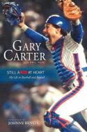 Still a Kid at Heart: My Life in Baseball and Beyond di Gary Carter, Phil Pepe edito da TRIUMPH BOOKS