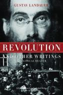 Revolution and Other Writings: A Political Reader di Gustav Landauer edito da PM PR