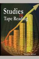Studies in Tape Reading di Richard D. Wyckoff, Aka Rollo Tape edito da WWW.BNPUBLISHING.COM